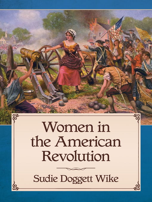 Title details for Women in the American Revolution by Sudie Doggett Wike - Available